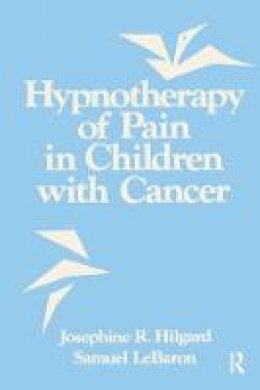 Hilgard, Josephine R.; Lebaron, Samuel - Hypnotherapy of Pain in Children with Cancer - 9781138881808 - V9781138881808