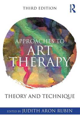 Judith Aron Rubin - Approaches to Art Therapy: Theory and Technique - 9781138884564 - V9781138884564