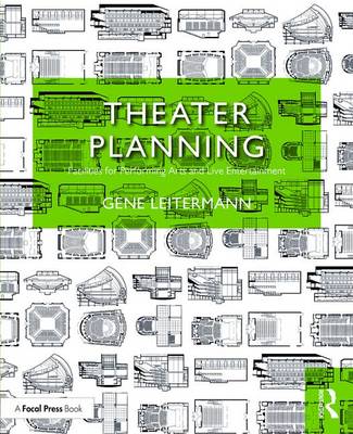 Gene Leitermann - Theater Planning: Facilities for Performing Arts and Live Entertainment - 9781138888982 - V9781138888982