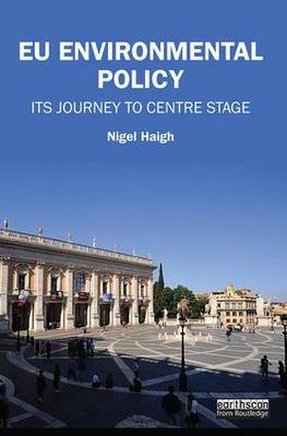 Nigel Haigh - EU Environmental Policy: Its journey to centre stage - 9781138890312 - V9781138890312