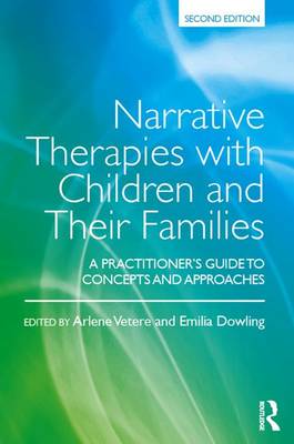 Arlene Vetere - Narrative Therapies with Children and Their Families: A Practitioner´s Guide to Concepts and Approaches - 9781138891005 - V9781138891005