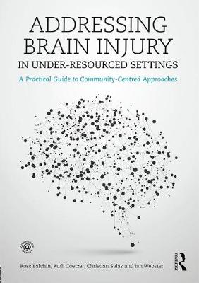 Ross Balchin - Addressing Brain Injury in Under-Resourced Settings: A Practical Guide to Community-Centred Approaches - 9781138903401 - V9781138903401