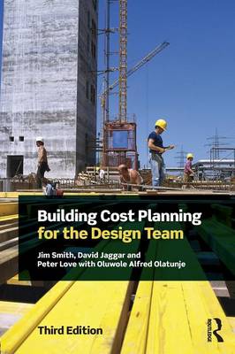 Smith, Jim, Jaggar, David, Love, Peter, Olatunje, Oluwole Alfred - Building Cost Planning for the Design Team - 9781138907379 - V9781138907379