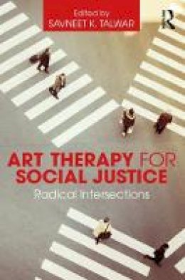 Savneet Talwar - Art Therapy for Social Justice: Radical Intersections - 9781138909069 - V9781138909069