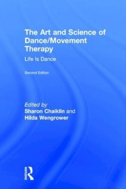. Ed(S): Chaiklin, Sharon; Wengrower, Hilda - The Art and Science of Dance/Movement Therapy. Life is Dance.  - 9781138910324 - V9781138910324