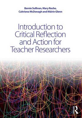 Bernie Sullivan - Introduction to Critical Reflection and Action for Teacher Researchers - 9781138911055 - V9781138911055