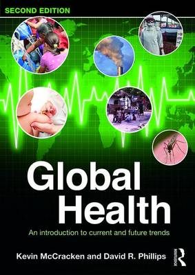 Mccracken, Kevin, Phillips, David R. - Global Health: An Introduction to Current and Future Trends - 9781138912755 - V9781138912755