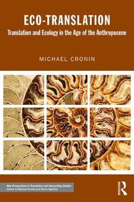Michael Cronin - Eco-Translation: Translation and Ecology in the Age of the Anthropocene - 9781138916845 - V9781138916845