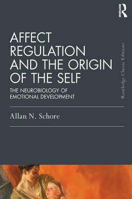 Allan N. Schore - Affect Regulation and the Origin of the Self: The Neurobiology of Emotional Development - 9781138917071 - V9781138917071