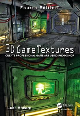 Luke Ahearn - 3D Game Textures: Create Professional Game Art Using Photoshop - 9781138920064 - V9781138920064