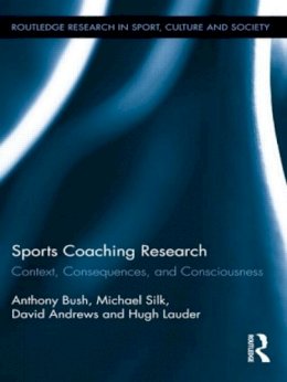 Bush - Sports Coaching Research: Context, Consequences, and Consciousness - 9781138920651 - V9781138920651