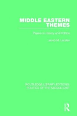 Jacob M. Landau - Middle Eastern Themes: Papers in History and Politics - 9781138922013 - V9781138922013