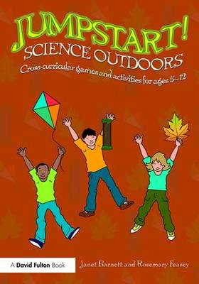 Barnett, Janet, Feasey, Rosemary - Jumpstart! Science Outdoors: Cross-curricular games and activities for ages 5-12 - 9781138925069 - V9781138925069