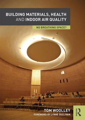 Woolley, Tom - Building Materials, Health and Indoor Air Quality: No Breathing Space? - 9781138934498 - V9781138934498