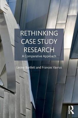 Lesley Bartlett - Rethinking Case Study Research: A Comparative Approach - 9781138939523 - V9781138939523