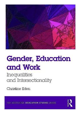Christine Eden - Gender, Education and Work: Inequalities and Intersectionality - 9781138942387 - V9781138942387