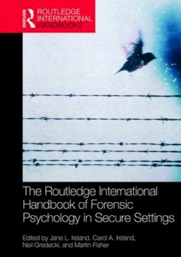 Jane Ireland - The Routledge International Handbook of Forensic Psychology in Secure Settings - 9781138942578 - V9781138942578