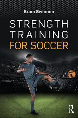 Bram Swinnen - Strength Training for Soccer - 9781138957152 - V9781138957152