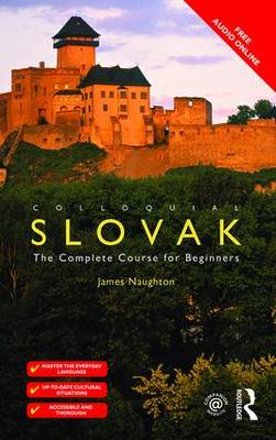 James Naughton - Colloquial Slovak: The Complete Course for Beginners - 9781138960206 - V9781138960206