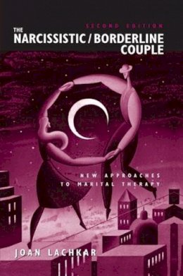 Joan Lachkar - The Narcissistic / Borderline Couple: New Approaches to Marital Therapy - 9781138976702 - V9781138976702