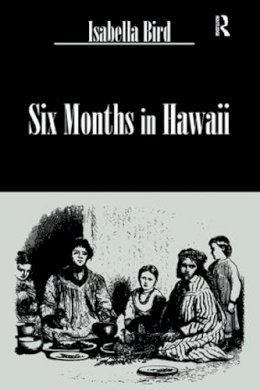 Isabella Lucy Bird - Six Months in Hawai - 9781138981966 - V9781138981966