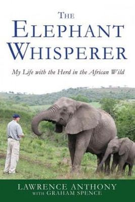 Lawrence Anthony - The Elephant Whisperer: My Life with the Herd in the African Wild - 9781250007810 - V9781250007810
