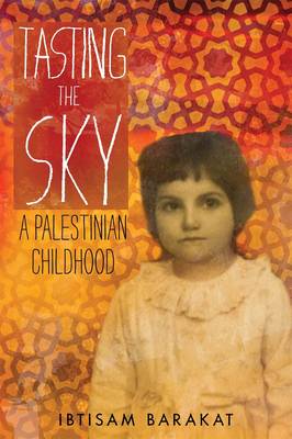 Ibtisam Barakat - Tasting the Sky: A Palestinian Childhood - 9781250097187 - V9781250097187