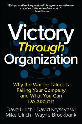 Dave Ulrich - Victory Through Organization: Why the War for Talent is Failing Your Company and What You Can Do About It - 9781259837647 - V9781259837647