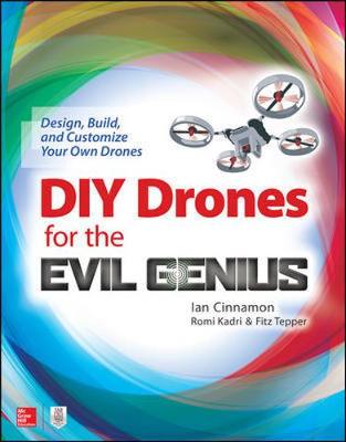 Ian Cinnamon - DIY Drones for the Evil Genius: Design, Build, and Customize Your Own Drones - 9781259861468 - V9781259861468