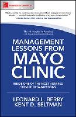 Leonard L. Berry - Management Lessons from Mayo Clinic: Inside One of the World´s Most Admired Service Organizations - 9781260011838 - V9781260011838