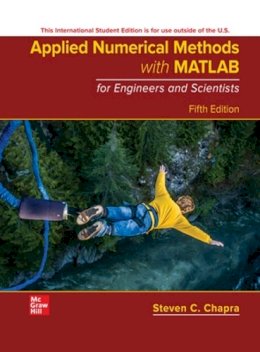 Steven Chapra - Applied Numerical Methods with MATLAB for Engineers and Scientists ISE - 9781265148225 - V9781265148225 Steven Chapra - Applied Numerical Methods with MATLAB for Engineers and Scientists ISE - 9781265148225 - V9781265148225