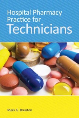 Mark Brunton - Hospital Pharmacy Practice For Technicians - 9781284030464 - V9781284030464 Mark Brunton - Hospital Pharmacy Practice For Technicians - 9781284030464 - V9781284030464