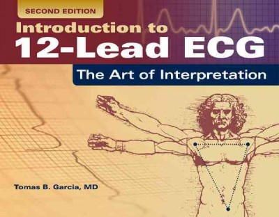 Tomas B. Garcia - Introduction To 12-Lead ECG: The Art Of Interpretation - 9781284040883 - V9781284040883