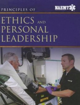 National Association Of Emergency Medical Technicians (Naemt) - Principles of Ethics and Personal Leadership - 9781284042573 - V9781284042573