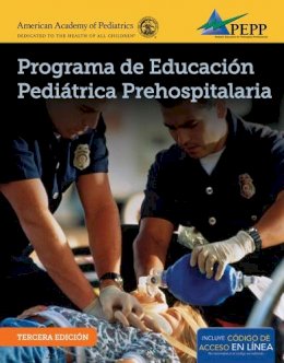 National Association Of Emergency Medical Technicians (Naemt) - EPC Edition Of PEPP Spanish: Programa De Educacion Pediatrica Prehospitalaria - 9781284093292 - V9781284093292