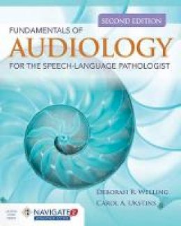 Welling, Deborah R., Ukstins, Carol A. - Fundamentals of Audiology for the Speech-Language Pathologist - 9781284105988 - V9781284105988