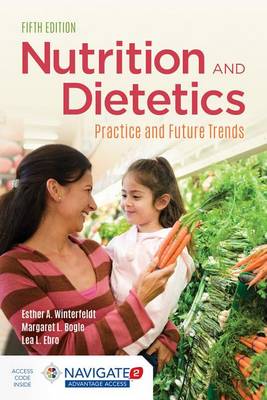 Winterfeldt, Esther A., Bogle, Margaret L., Ebro, Lea L. - Nutrition  &  Dietetics: Practice and Future Trends - 9781284107975 - V9781284107975