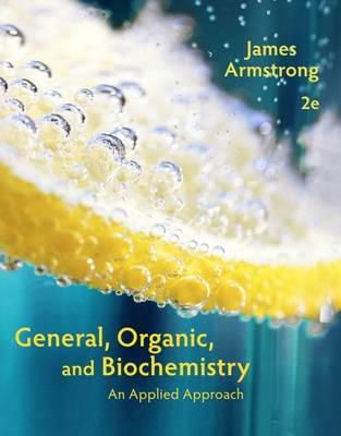 James Armstrong - General, Organic, and Biochemistry: An Applied Approach - 9781285430232 - V9781285430232