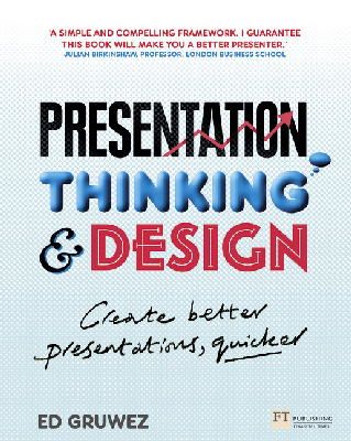 Edouard Gruwez - Presentation Thinking and Design: Create Better Presentations, Quicker - 9781292013572 - V9781292013572