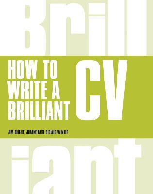 Tim Bright - How to Write a Brilliant CV: What employers want to see and how to write it - 9781292015378 - V9781292015378