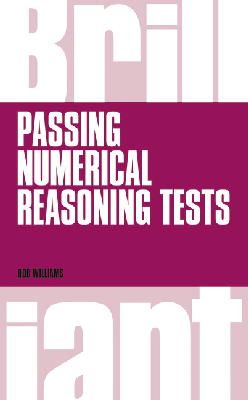 Rob Williams - Brilliant Passing Numerical Reasoning Tests: Everything you need to know to understand how to practise for and pass numerical reasoning tests - 9781292015415 - V9781292015415