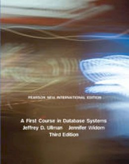 Jeffrey D. Ullman - First Course in Database Systems, A: Pearson New International Edition - 9781292025827 - V9781292025827