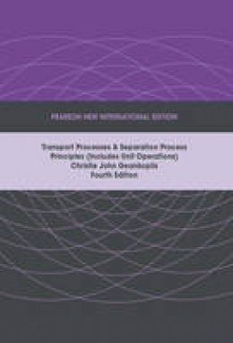 Christie John Geankoplis - Transport Processes and Separation Process Principles (Includes Unit Operations): Pearson New International Edition - 9781292026022 - V9781292026022