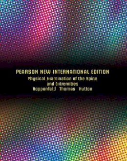 Stanley Hoppenfeld - Physical Examination of the Spine and Extremities: Pearson New International Edition - 9781292026626 - V9781292026626
