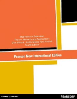 Dale Schunk - Motivation in Education: Theory, Research, and Applications: Pearson New International Edition - 9781292041476 - V9781292041476