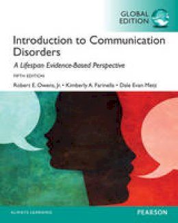 Owens Jr., Robert E., Metz, Dale Evan, Farinella, Kimberly A. - Introduction to Communication Disorders: A Lifespan Evidence-Based Approach, Global Edition - 9781292058894 - V9781292058894