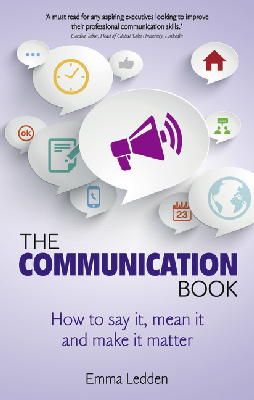 Emma Ledden - Communication Book, The: How to say it, mean it, and make it matter - 9781292063201 - V9781292063201