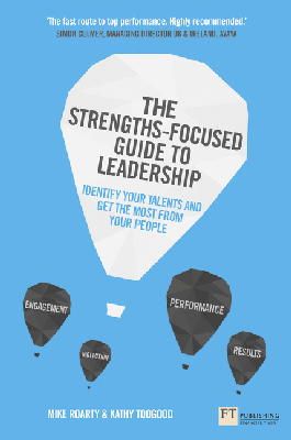Mike Roarty - Strengths-Focused Guide to Leadership, The: Identify Your Talents And Get The Most From Your Team - 9781292064178 - V9781292064178