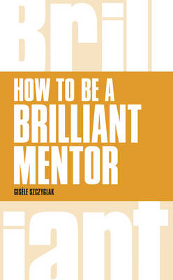 Gisele Szczyglak - How to be a Brilliant Mentor - 9781292088167 - V9781292088167