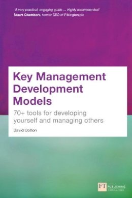 David Cotton - Key Management Development Models: 70+ tools for developing yourself and managing others - 9781292093222 - V9781292093222